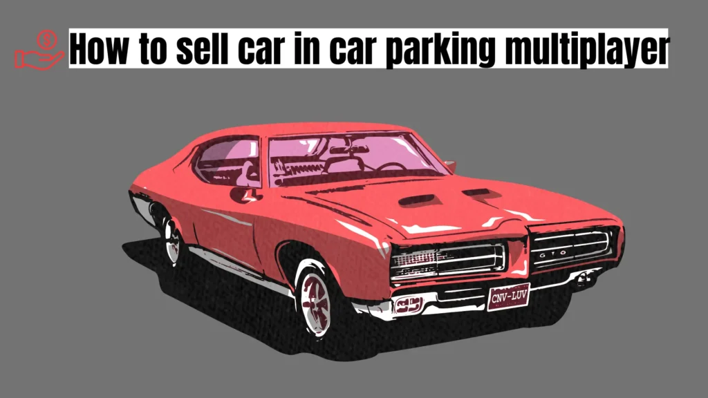 HOW TO SELL CARS IN CAR PARKING MULTIPLAYER IN (2025) Free 1 Sell cars in car parking multiplayer